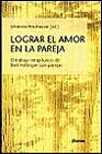 LIBROS - LOGRAR EL AMOR EN LA PAREJA: EL TRABAJO TERAPEUTICO DE BERT HELLI NGER CON PAREJAS